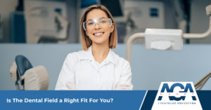 Is the Dental Field the Right Fit for You? | The AGA Group