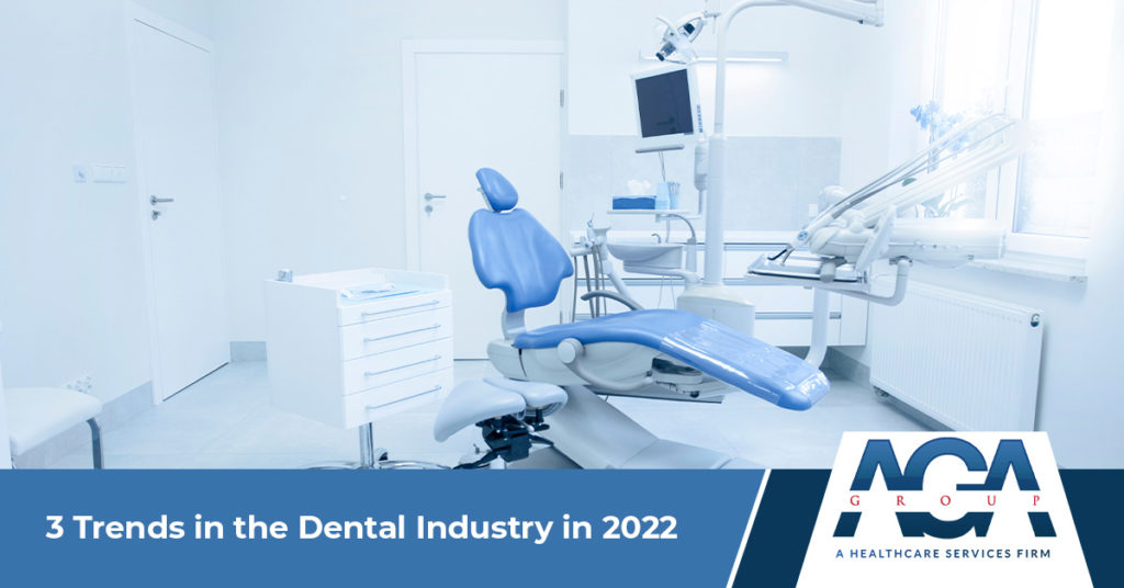 Three Top Trends in the Dental Industry in 2022 | The AGA Group